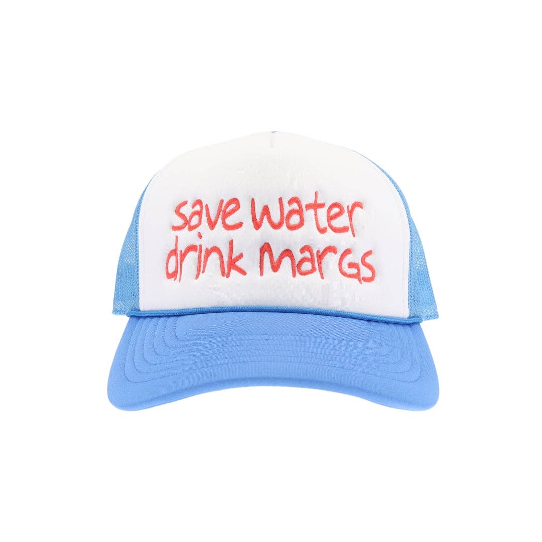 Save Water Drink Margs Trucker Hat